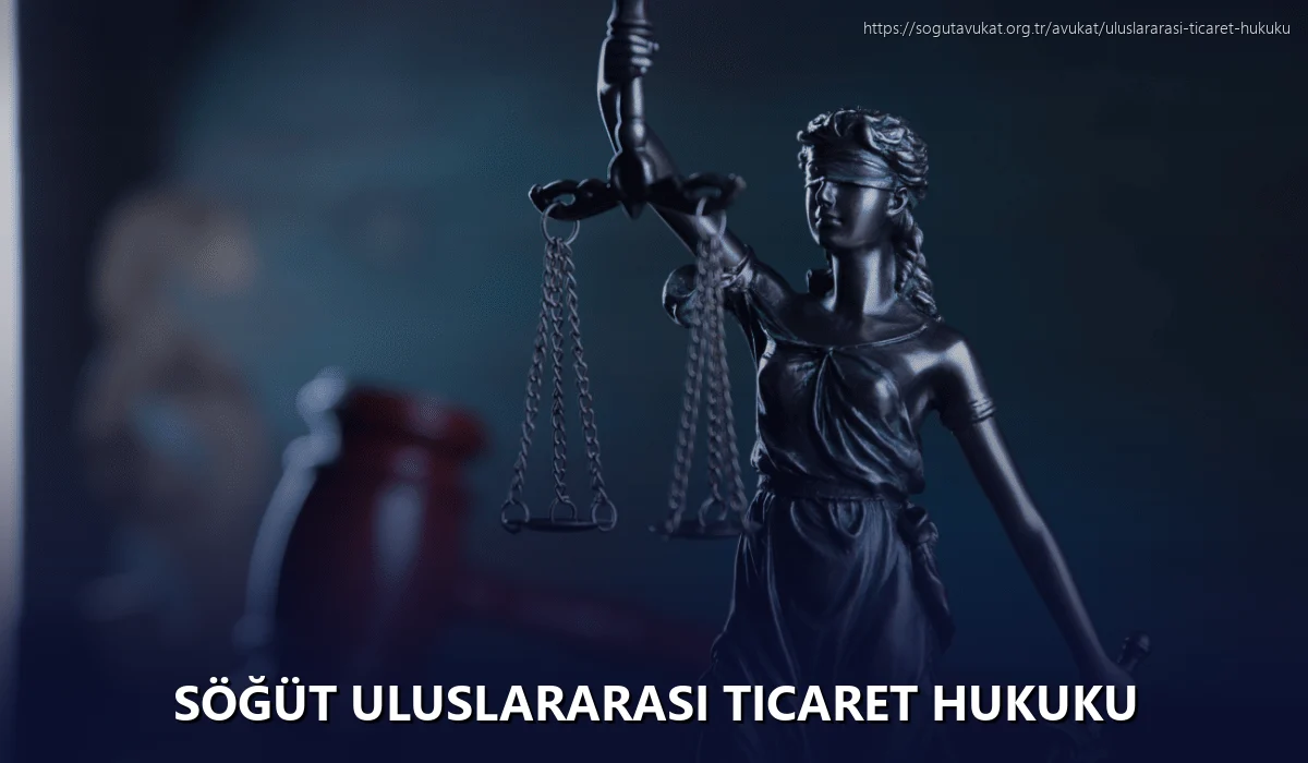 Söğüt Uluslararası Ticaret Hukuku